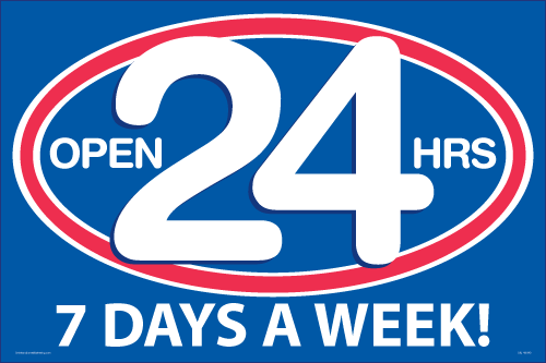 Open 24 Hours 7 Days a Week Yard Sign - Click Image to Close